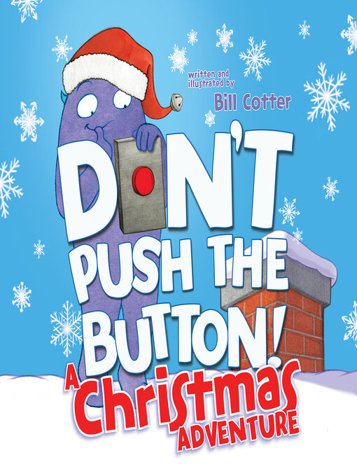 Title details for Don't Push the Button! a Christmas Adventure by Bill Cotter - Available